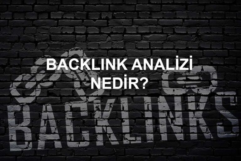 Backlink Analizi Nedir? Nasıl Yapılır?