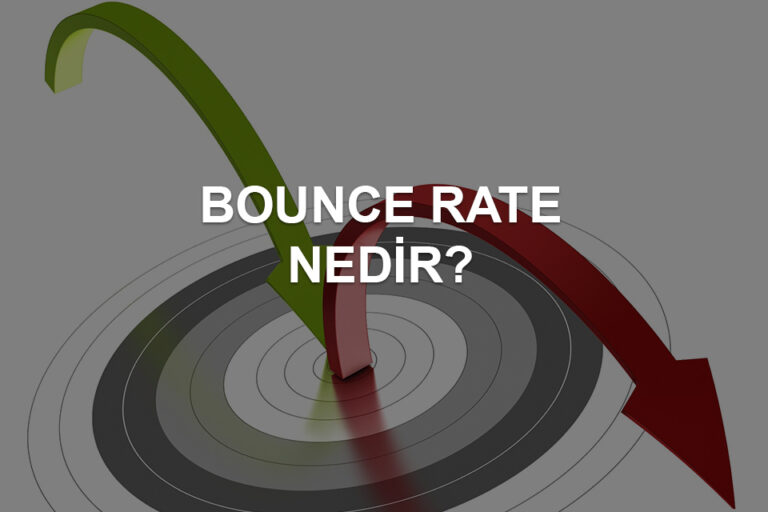 Bounce Rate Nedir? Nasıl Düşürülür?