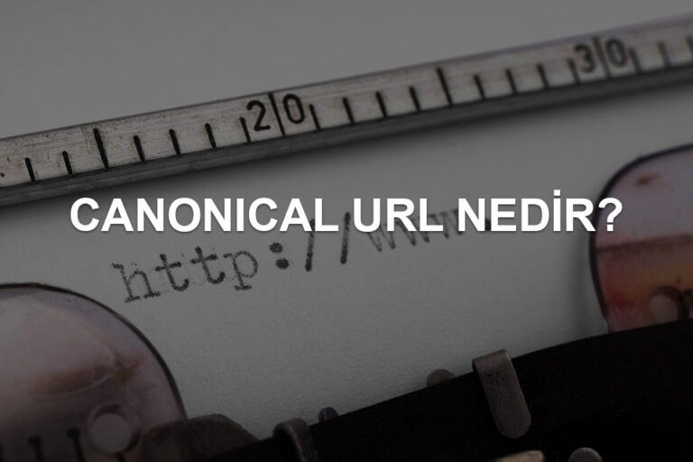 Canonical URL Nedir? Nasıl Kullanılır?